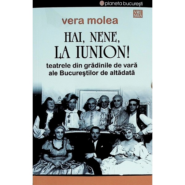 Hai, nene, la Iunion! Teatrele din gradinile de vara ale Bucurestilor de altadata