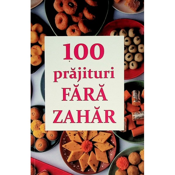 100 prajituri fara zahar