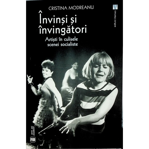 Învin¿i ¿i înving¿tori. Artisti in culisele scenei socialiste