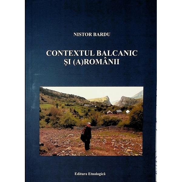 Contextul balcanic si (A)romanii