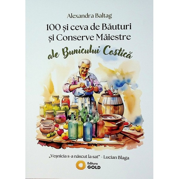 100 si ceva de Bauturi si conserve maiestre ale bunicului Costica