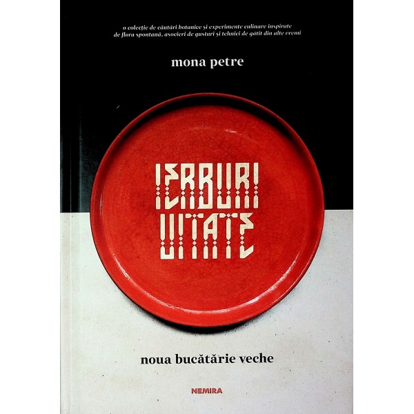 Ierburi uitate : noua bucatarie veche