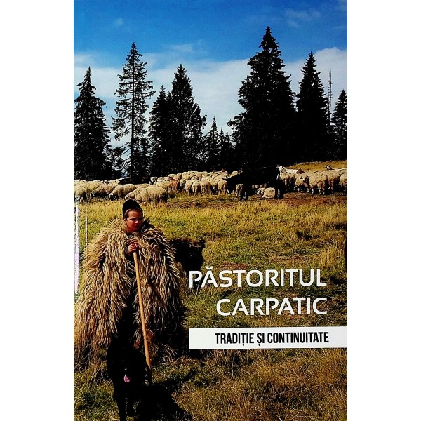 Pastoritul Carpatic. Traditie si continuitate