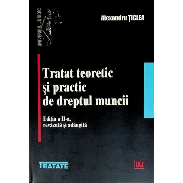 Tratat teoretic si practic de dreptul muncii
