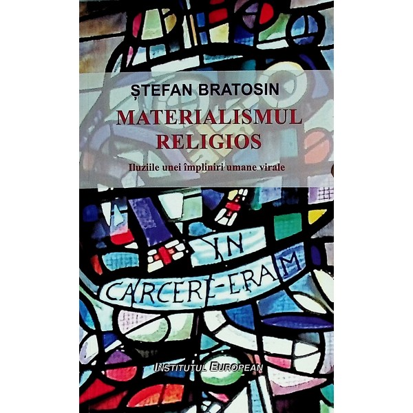 Materialismul religios. Iluziile unei impliniri umane virale