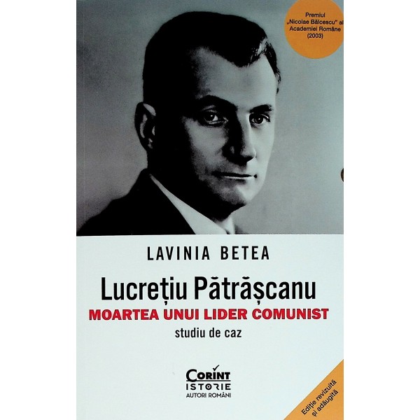 Lucretiu Patrascanu. Moartea unui lider comunist. Studiu de caz