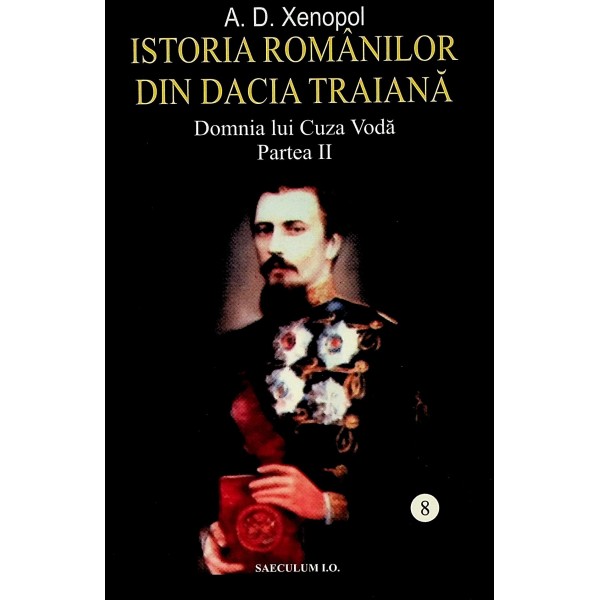 Istoria romanilor din Dacia traiana, vol. VIII, partea a II-a - Domnia lui Cuza