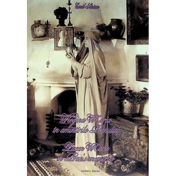 Regina Maria in amintirile Branului. Editie bilingva