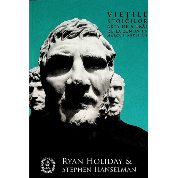 Vietile stoicilor. Arta de a trai de la Zenon la Marcus Aurelius