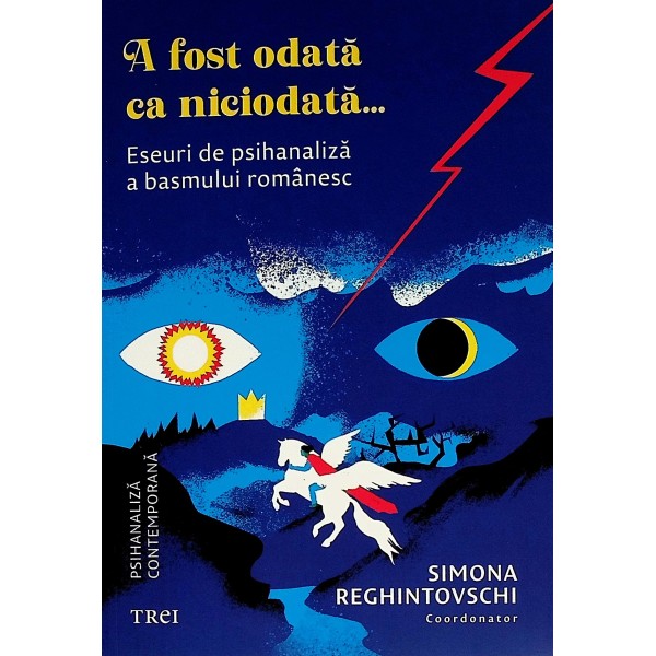 A fost odata ca niciodata... Eseuri de psihanaliza a basmului romanesc