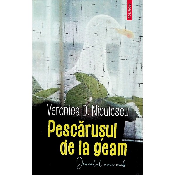 Pescarusul de la geam. Jurnalul unui cuib