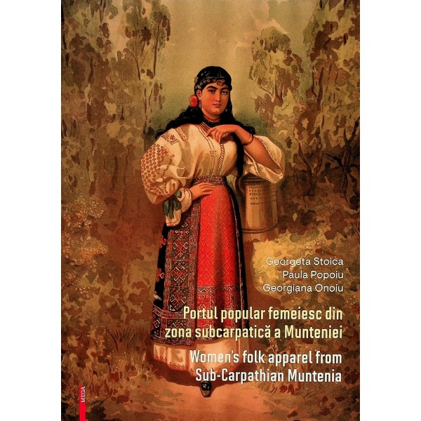 Portul popular femeiesc din zona subcarpatica a Munteniei. Editie bilingva