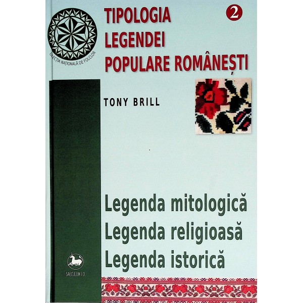 Tipologia legendei populare romanesti, vol. II - Legenda mitologica. Legenda religioasa. Legenda istorica