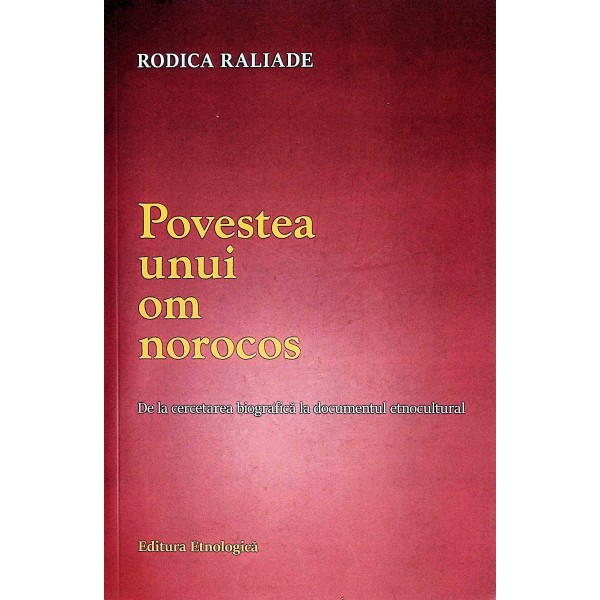 Povestea unui om norocos. De la cercetarea biografica la documentarul etnocultural