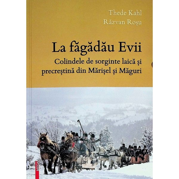 La fagadau Evii. Cpolindele de sorginte laica si precrestina din Marisel si Maguri