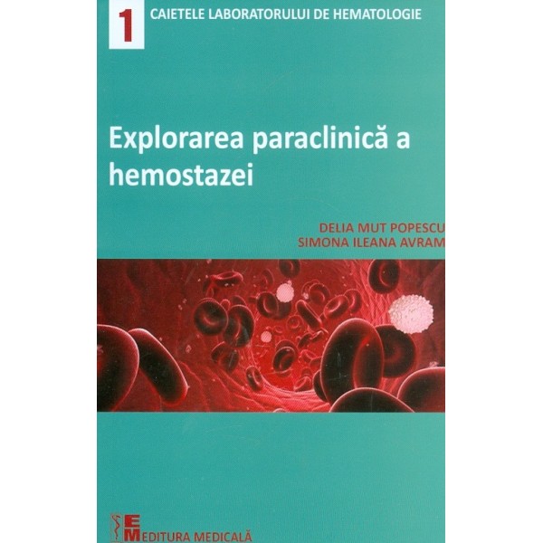 Explorarea paraclinica a hemostazei. Caietele laboratorului de hematologie 1