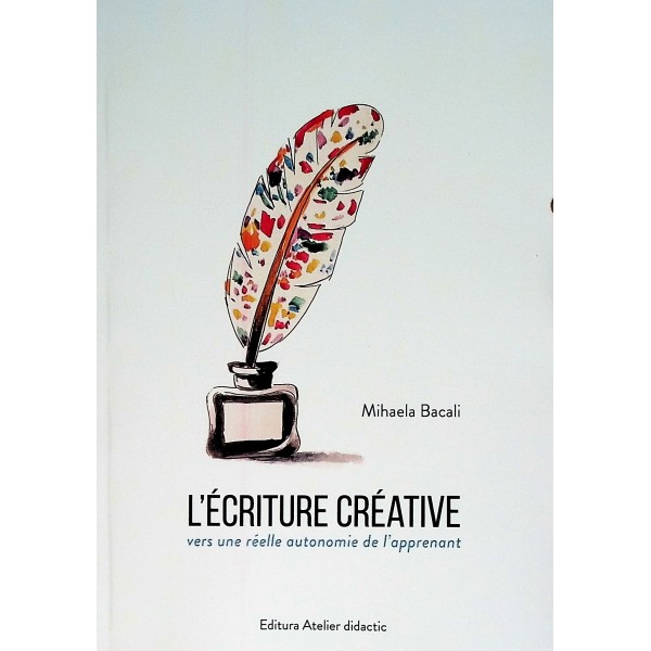 L écriture créative. Vers une réelle autonomie de l apprenant