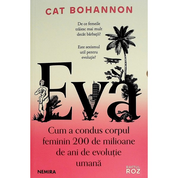 Eva. Cum a condus corpul feminin 200 de milioane de ani de evolutie umana