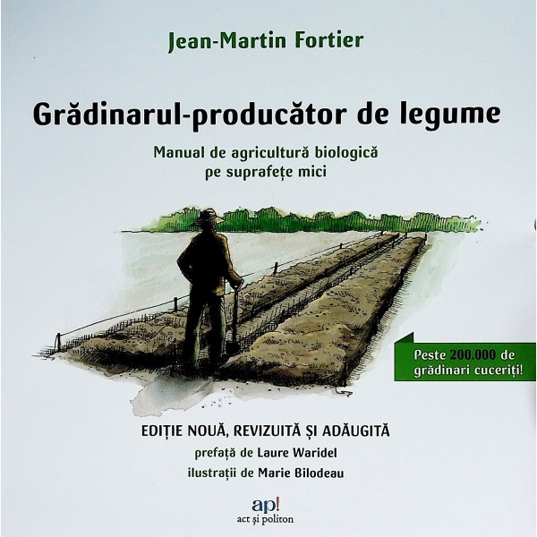 Gradinarul- Producator de legume. Manual de agricultura biologica pe suprafete mici