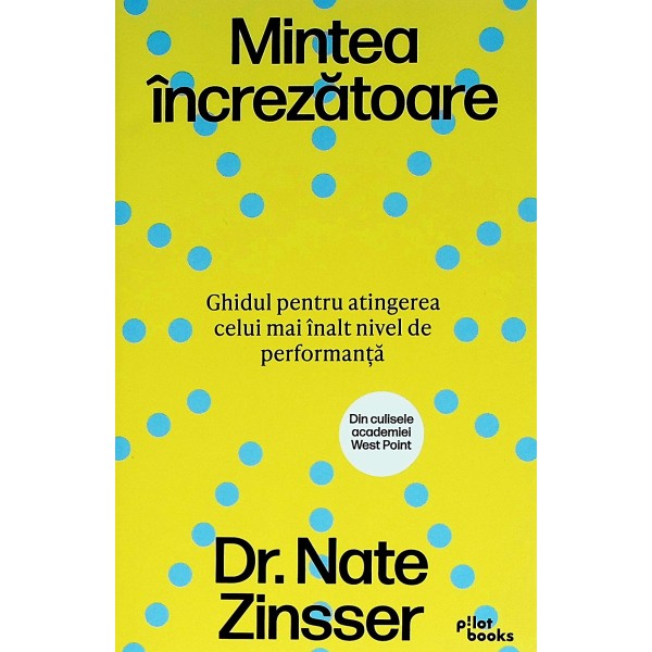 Mintea increzatoare. Ghidul pentru atingerea celui mai inalt nivel de performanta