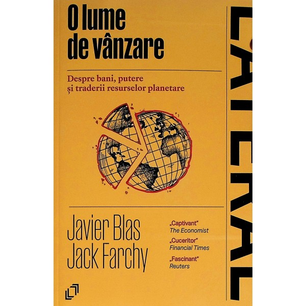 O lume de vanzare. Despre bani, putere si traderii resurselor planetare