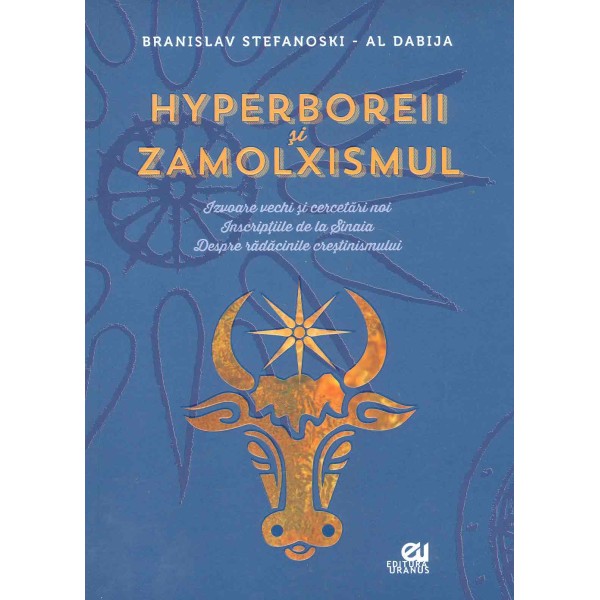 Hyperboreii si zamolxismul: izvoare vechi si cercetari noi, inscriptiile de la Sinaia, despre radacinile crestinismului
