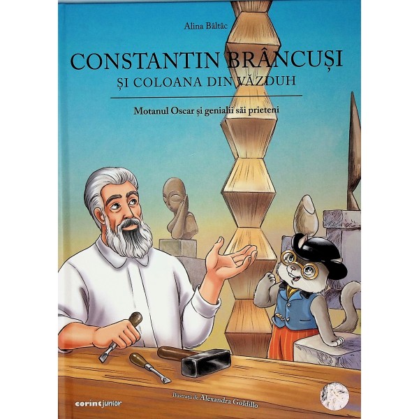 Constantin Brancusi si coloana din vazduh. Motanul Oscar si genialii sai prieteni