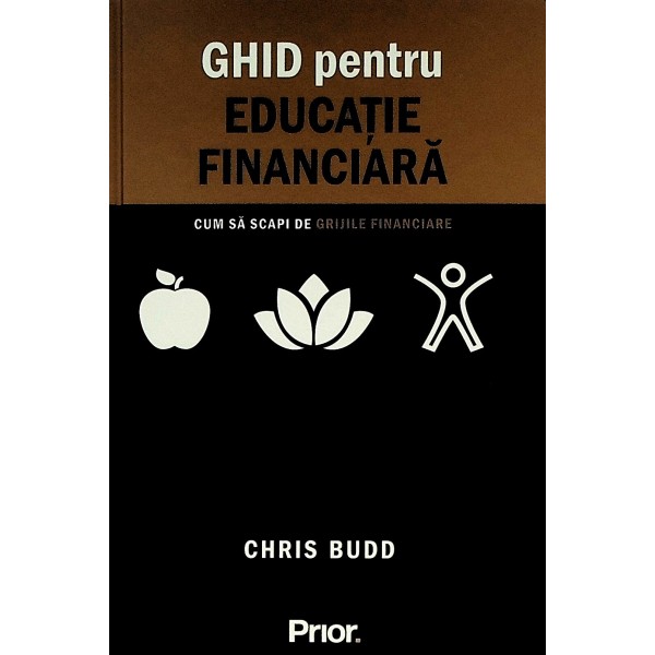 Ghid pentru educatia financiara. Cum sa scapi de grijile financiare