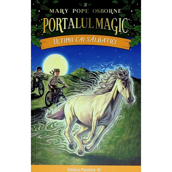 Portalul magic, vol. XXXI- Ultimii cai salbatici