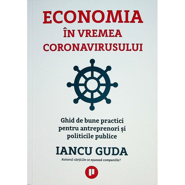 Economia in vremea coronavirusului. Ghid de bune practici pentru antreprenori si politicile publice
