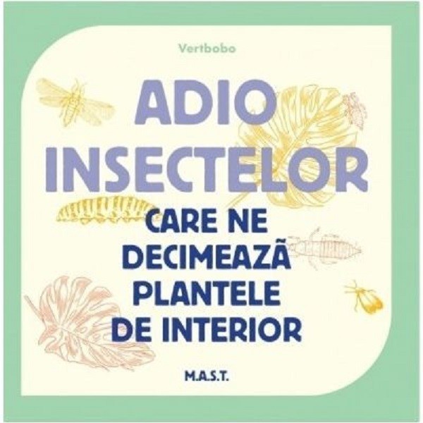 Adio insectelor care ne decimeaza plantele de interior