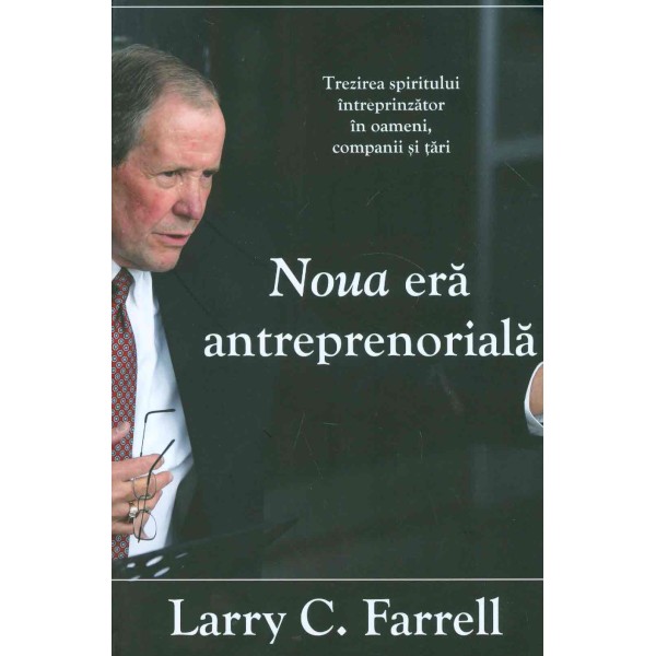 Noua era anteprenoriala. Trezirea spiritului intreprinzator in oameni, companii si tari