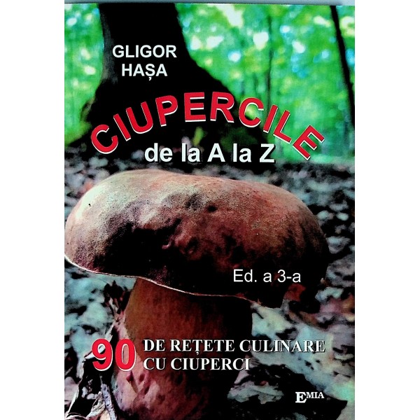 Ciupercile de la A la Z. 90 de retete culinare cu ciuperci
