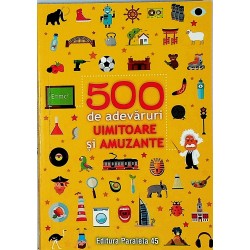 500 de adevaruri uimitoare...