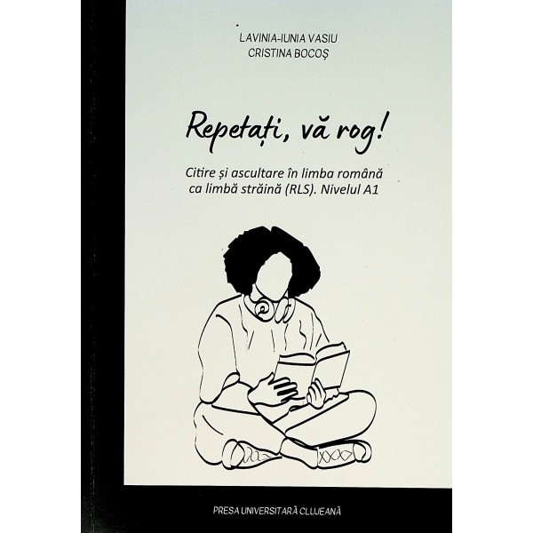 Repetati, va rog! Citire si ascultare in limba romana ca limba straina (RLS). Nivelul A1
