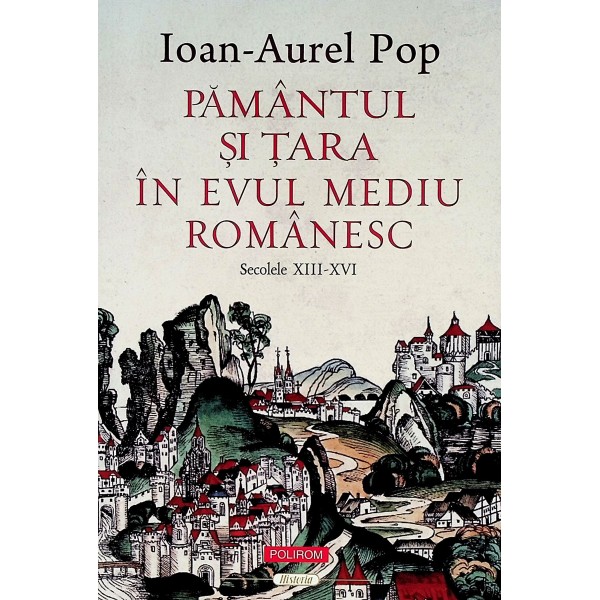 Pamantul si Tara in Evul mediu romanesc, secolele XIII-XVI