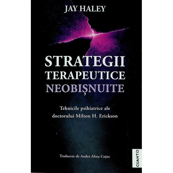 Strategii terapeutice neobisnuite. Tehnicile psihiatrice ale doctorului Milton H. Erickson
