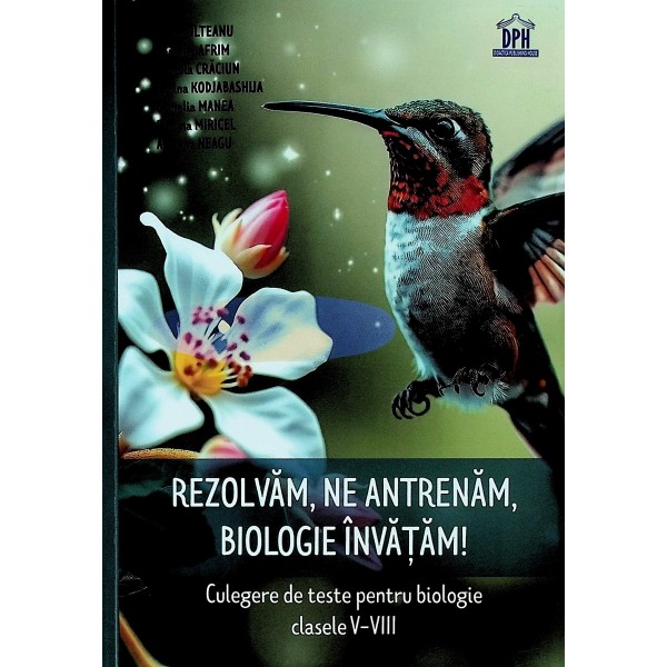 Rezolvam, ne antrenam, biologie invatam! Culegere de teste pentru biologie, clasele V-VIII
