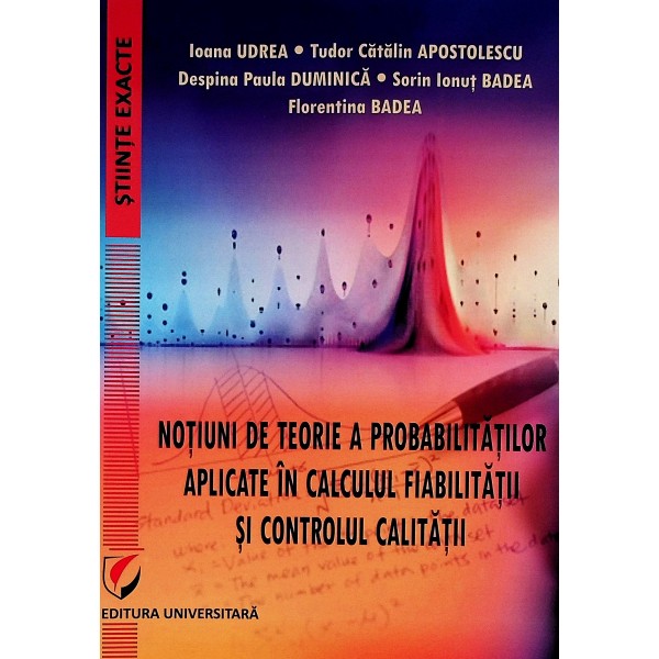 Notiuni de teorie a probalitatilor aplicate in calculul fiabilitatii si controlul calitatii