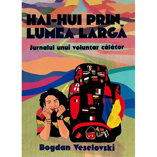 Hai-hui prin lumea larga. Jurnalul unui voluntar calator