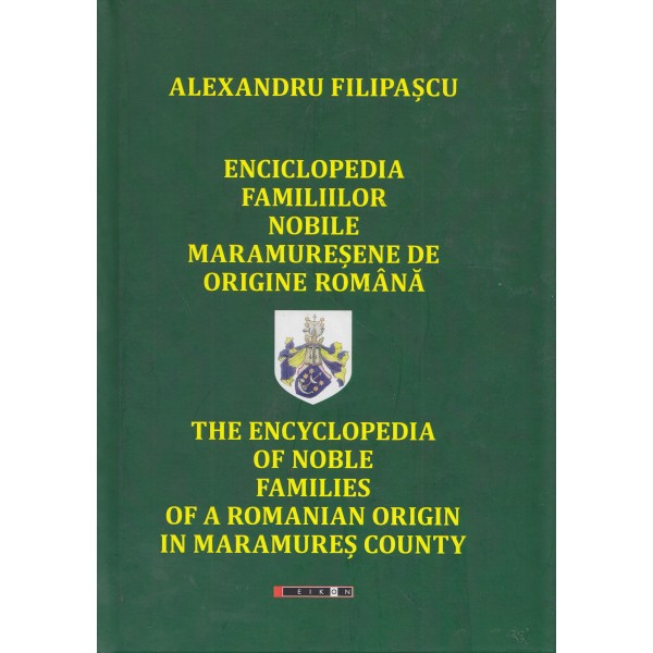 Enciclopedia familiilor nobile maramuresene de origine romana. Editie bilingva