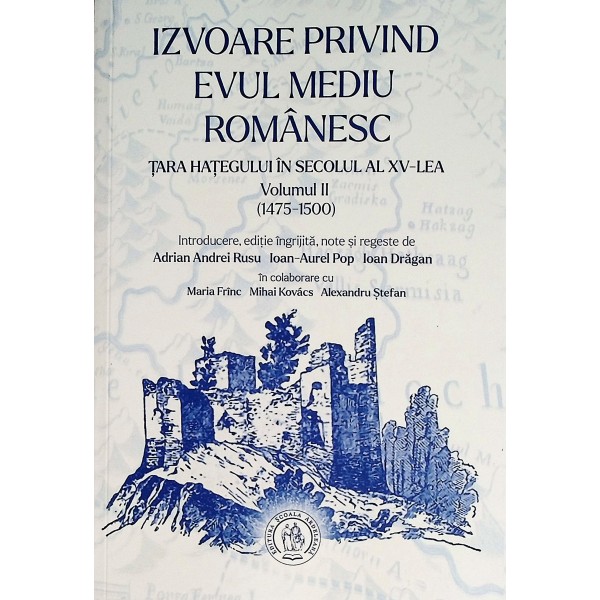 Izvoare privind Evul Mediu romanesc. Tara Hategului in secolul al XV-lea, vol. II (1475-1500)