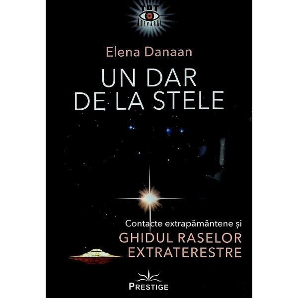 Un dar de la stele. Contacte extrapamantene si ghidul raselor extraterestre