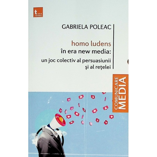 Homo Ludens in era new media: un joc colectiv al persuasiunii si al retelei