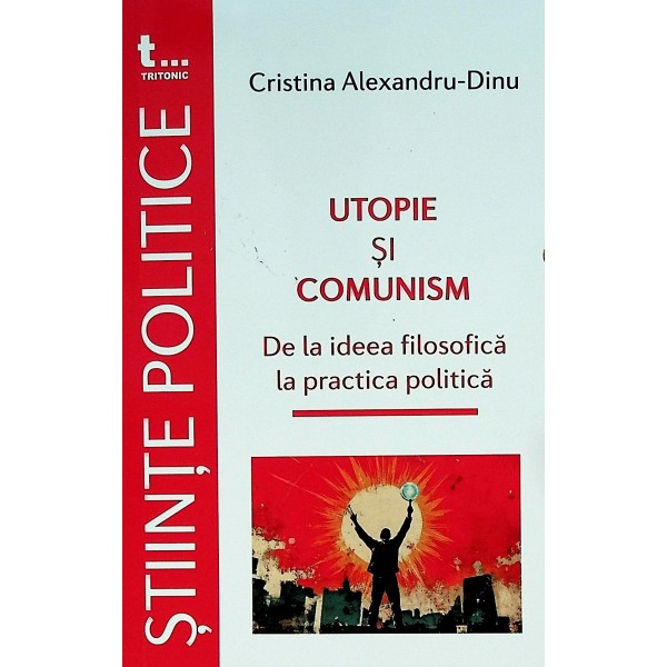 Utopie si comunism. De la ideea filosofica la practica politica