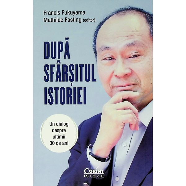Dupa sfarsitul istoriei. Un dialog despre ultimii 30 de ani
