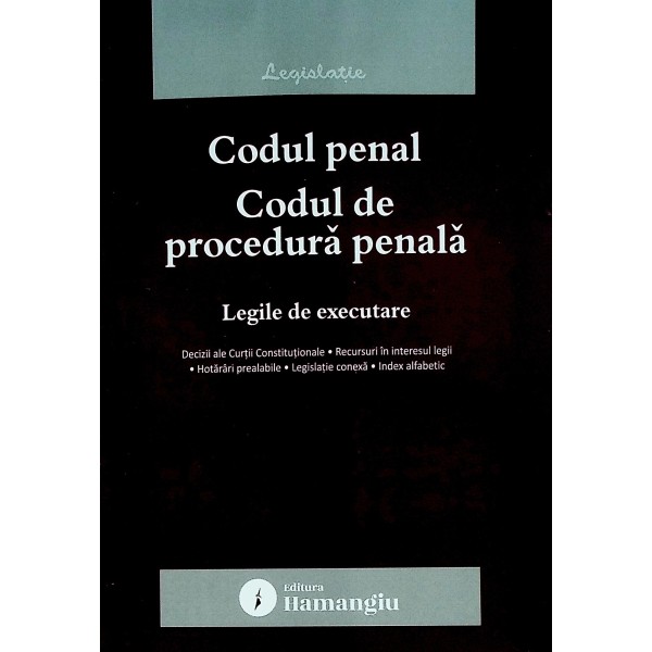 Codul penal. Codul de procedura penala. Legile de executare