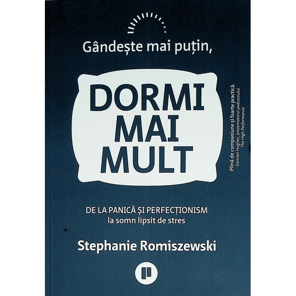 Gandeste mai putin, dormi mai mult. De la panica si perfectionism la somn lipsit de stres