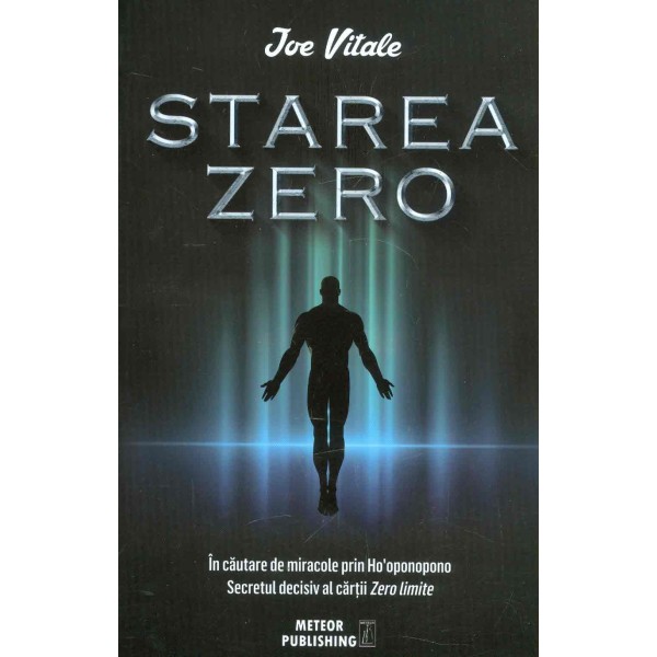 Starea zero. In cautare de miracole prin Hooponopono. Secretul decisiv al cartii Zero limite