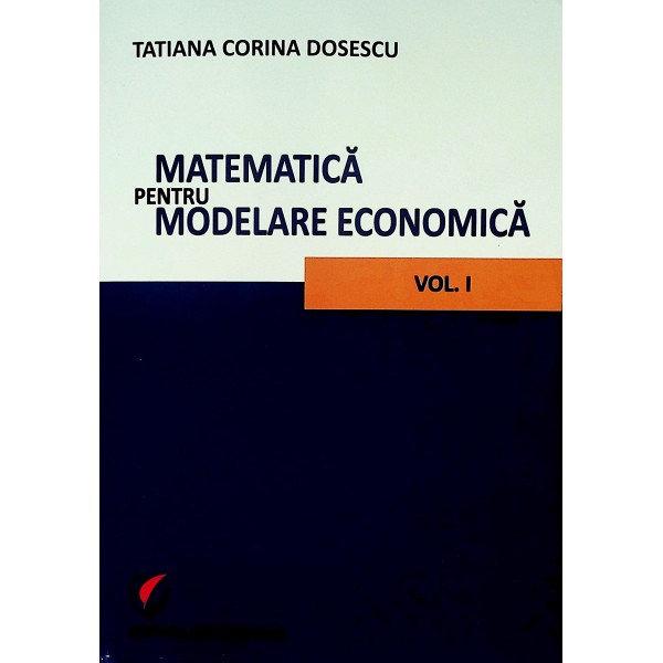 Matematica pentru modelare economica, vol. I